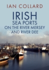 Irish Sea Ports on the River Mersey and River Dee - eBook