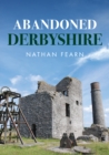 Abandoned Derbyshire - eBook