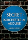 Secret Dorchester and Around - eBook