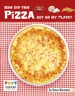 How Did This Pizza Get On My Plate? - Book