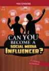 Can You Become a Social Media Influencer? : An Interactive Adventure - Book