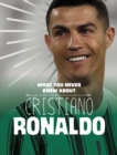 What You Never Knew About Cristiano Ronaldo - Book