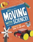 Get Moving with Science! : Projects that Zoom, Fly and More - Book
