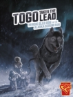 Togo Takes the Lead : Heroic Sled Dog of the Alaska Serum Run - Book