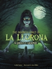 The Doomed Spirit of La Llorona : A Ghostly Graphic - Book