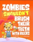 Zombies Shouldn't Brush Their Teeth with Rocks - Book