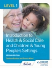Level 1 Introduction to Health & Social Care and Children & Young People's Settings, Second Edition - Book