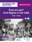 Connecting History: National 4 & 5 Free at last? Civil Rights in the USA, 1918-1968 - Book