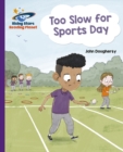 Reading Planet - Too Slow for Sports Day - Purple: Galaxy - Book
