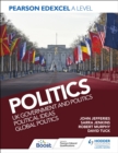 Pearson Edexcel A Level Politics: UK Government and Politics, Political Ideas and Global Politics - Book