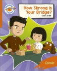 Reading Planet: Rocket Phonics - Target Practice - How Strong is your Bridge? - Orange - Book