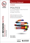 My Revision Notes: Pearson Edexcel A-level Politics: UK Government and Politics, Political Ideas and Global Politics - eBook