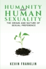 Humanity and Human Sexuality: The Origin and Nature of Sexual Preference - Book