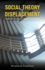 Social Theory of Displacement: Adventures in the Everyday - Book