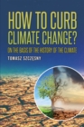 How to Curb Climate Change? : On the Basis of the History of the Climate - eBook