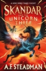 Skandar and the Unicorn Thief : The international, award-winning hit, and the biggest fantasy adventure series since Harry Potter - Book