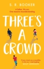 Three's A Crowd : A FATHER. HIS SON. ONE MASSIVE MISUNDERSTANDING. - eBook