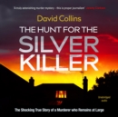 The Hunt for the Silver Killer : The Shocking True Story of a Murderer who Remains at Large - eAudiobook