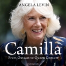 Camilla : From Outcast to Queen Consort - eAudiobook