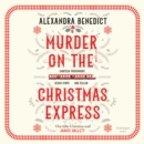 Murder On The Christmas Express : All aboard for the puzzling Christmas mystery of the year - eAudiobook