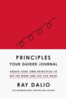 Principles: Your Guided Journal : Create Your Own Principles to Get the Work and Life You Want - Book