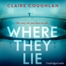 Where They Lie : The thrillingly atmospheric debut from an exciting new voice in crime fiction - eAudiobook