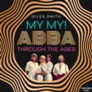 My My! : ABBA Through the Ages - eAudiobook