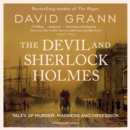 The Devil and Sherlock Holmes : Tales of Murder, Madness and Obsession - eAudiobook