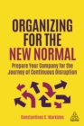 Organizing for the New Normal : Prepare Your Company for the Journey of Continuous Disruption - eBook