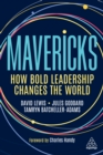 Mavericks : How Bold Leadership Changes the World - eBook