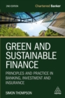 Green and Sustainable Finance : Principles and Practice in Banking, Investment and Insurance - eBook
