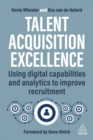 Talent Acquisition Excellence : Using Digital Capabilities and Analytics to Improve Recruitment - Book