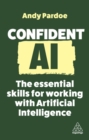 Confident AI : The Essential Skills for Working With Artificial Intelligence - Book