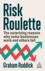 Risk Roulette : The Surprising Reasons Why Some Businesses Work and Others Fail - Book