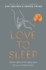 Love to Sleep : Good Nights and Happy Days for Your Child and You - eBook