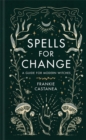 Spells for Change : A Guide for Modern Witches - Book