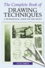 The Complete Book of Drawing Techniques : A Professional Guide For The Artist - eBook