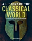 A History of the Classical World : The Story of Ancient Greece and Rome - eBook