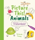 Picture This! Animals : Transform Everyday Objects into Awesome Drawings! - Book