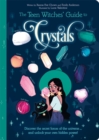 The Teen Witches' Guide to Crystals : Discover the Secret Forces of the Universe... and Unlock your Own Hidden Power! - Book