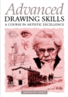 Advanced Drawing Skills : A Course In Artistic Excellence - eBook
