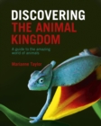 Discovering The Animal Kingdom : A guide to the amazing world of animals - eBook