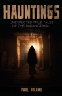 Hauntings : Unexpected True Tales of the Paranormal - Book