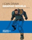 I Can Draw Graphic Novels : Step-by-Step Techniques, Characters and Effects - eBook