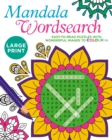 Large Print Mandala Wordsearch : Easy-to-Read Puzzles with Wonderful Images to Colour In - Book