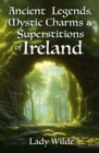 Ancient Legends, Mystic Charms and Superstitions of Ireland - Book