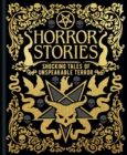 Horror Stories : Shocking Tales of Unspeakable Terror - Book