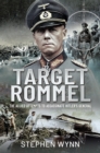 Target Rommel : The Allied Attempts to Assassinate Hitler's General - eBook