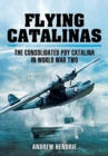Flying Catalinas : The Consoldiated PBY Catalina in WWII - Book