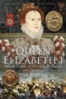 Queen Elizabeth I : Life and Legacy of the Virgin Queen - Book